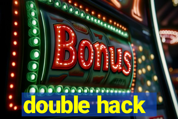 double hack